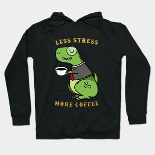 Less Stress More Coffee dinosaur Hoodie